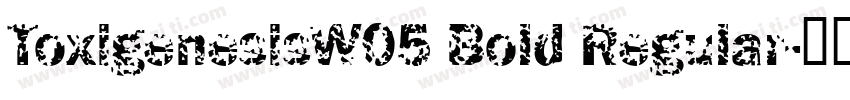 ToxigenesisW05 Bold Regular字体转换
